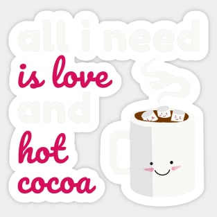 All I Need is Love And Hot Cocoa Sticker